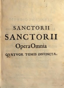 Sanctorii Sanctorii Opera omnia quatuor tomis distincta Sanctori