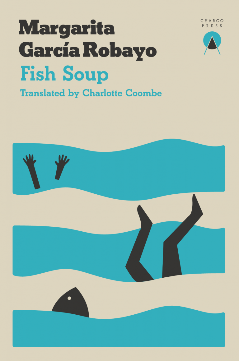 A delightfully subversive feast: Margarita García Robayo, Fish Soup ...